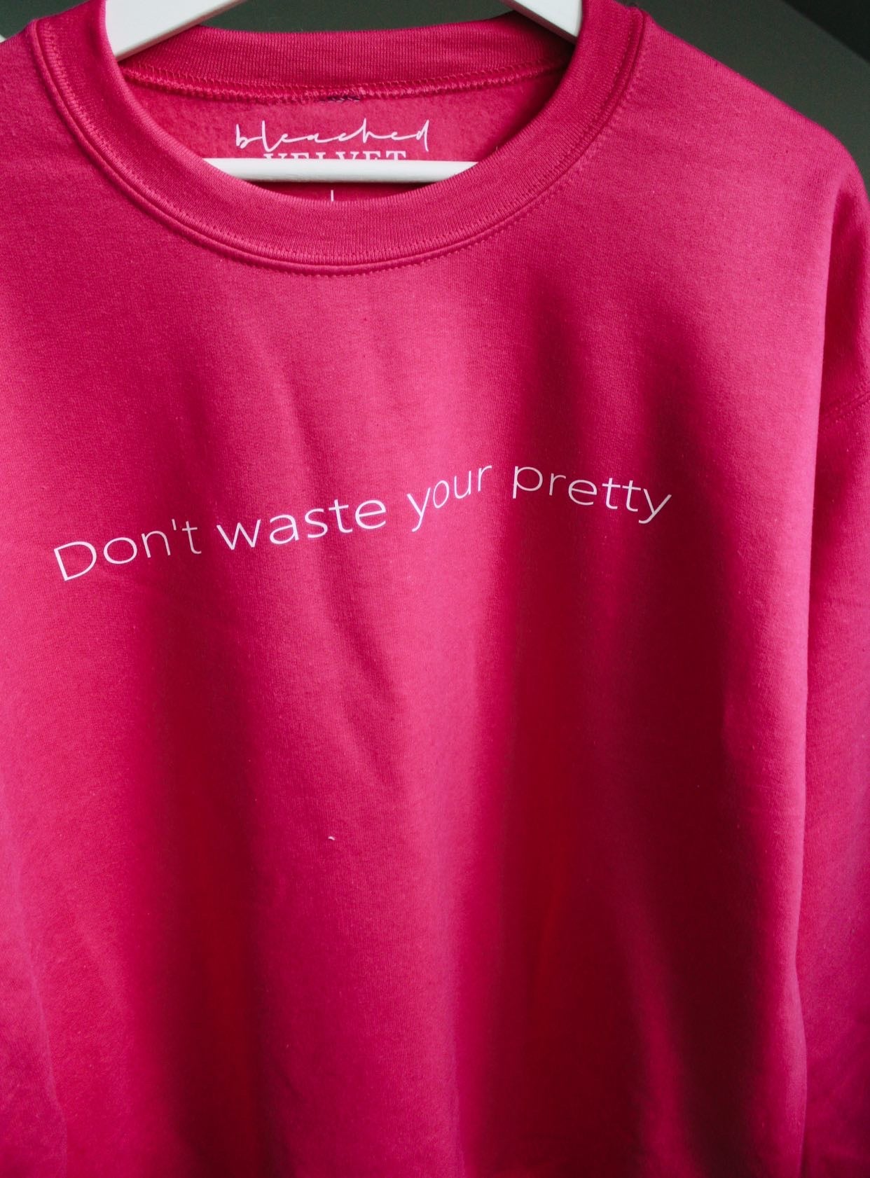 Don't Waste Your Pretty
